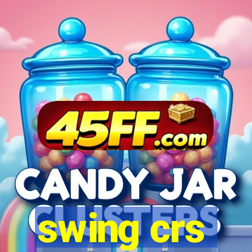 swing crs